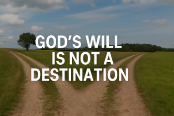 God's Will is Not a Destination Message Image